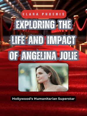 cover image of Exploring the Life and Impact of Angelina Jolie